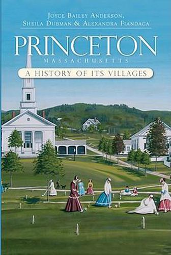 Cover image for Princeton, Massachusetts: A History of its Villages