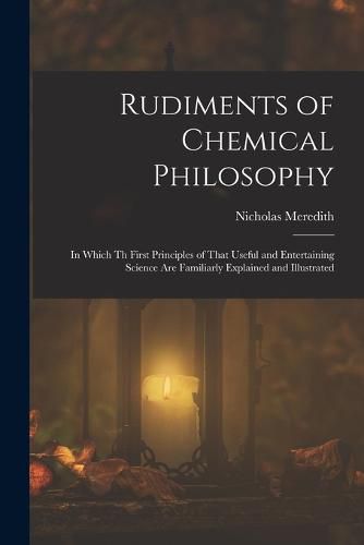 Cover image for Rudiments of Chemical Philosophy