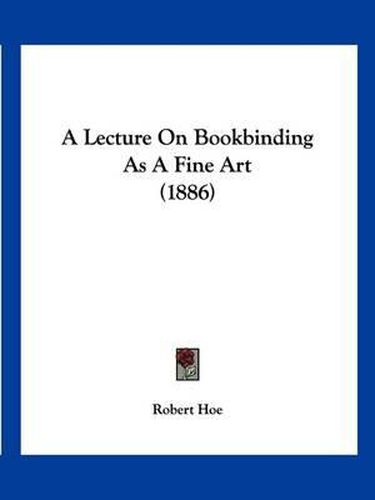 A Lecture on Bookbinding as a Fine Art (1886)