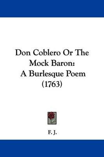 Cover image for Don Coblero Or The Mock Baron: A Burlesque Poem (1763)