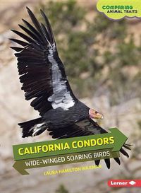 Cover image for California Condors: Wide-winged Soaring Birds