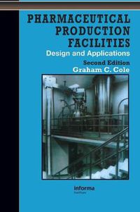 Cover image for Pharmaceutical Production Facilities: Design and Applications: Design and Applications