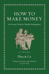 Cover image for How to Make Money: An Ancient Guide to Wealth Management