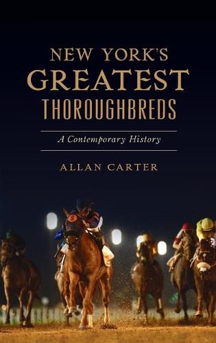 Cover image for New York's Greatest Thoroughbreds: A Contemporary History