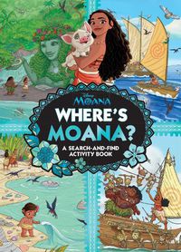 Cover image for Where's Moana?: A Search-and-Find Activity Book (Disney)