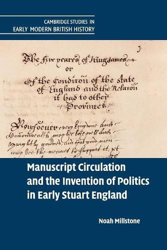 Cover image for Manuscript Circulation and the Invention of Politics in Early Stuart England