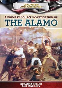 Cover image for A Primary Source Investigation of the Alamo