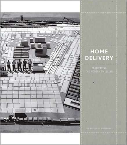 Cover image for Home Delivery: Fabricating the Modern Dwelling