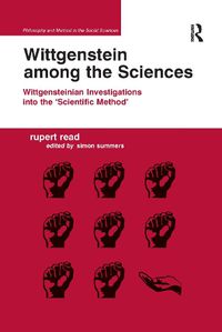 Cover image for Wittgenstein among the Sciences: Wittgensteinian Investigations into the 'Scientific Method