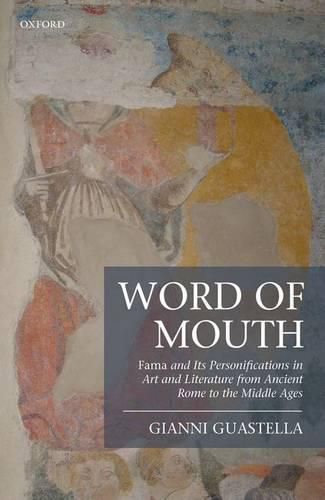 Cover image for Word of Mouth: Fama and Its Personifications in Art and Literature from Ancient Rome to the Middle Ages