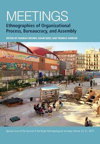 Cover image for Meetings: Ethnographies of Organizational Process, Bureaucracy and Assembly