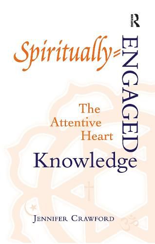 Cover image for Spiritually-Engaged Knowledge: The Attentive Heart