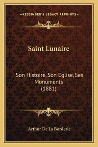 Cover image for Saint Lunaire: Son Histoire, Son Eglise, Ses Monuments (1881)