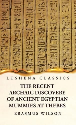 The Recent Archaic Discovery of Ancient Egyptian Mummies at Thebes