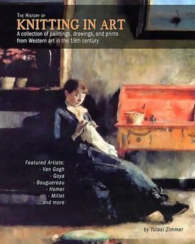 Cover image for The History of Knitting in Art: A collection of paintings, drawings, and prints from Western art in the 19th century