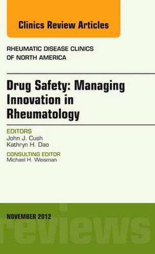 Cover image for Drug Safety: Managing Innovation in Rheumatology, An Issue of Rheumatic Disease Clinics