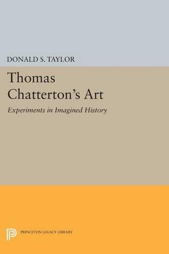 Cover image for Thomas Chatterton's Art: Experiments in Imagined History