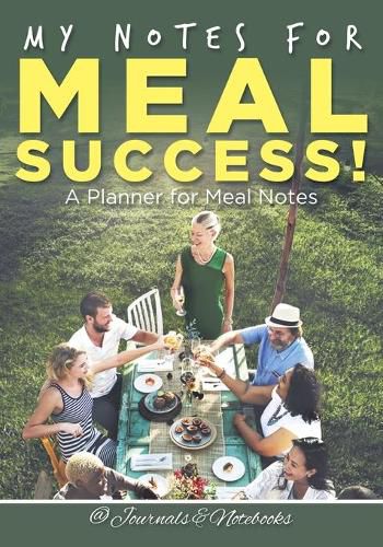 Cover image for My Notes for Meal Success! A Planner for Meal Notes