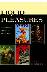 Cover image for Liquid Pleasures: A Social History of Drinks in Modern Britain