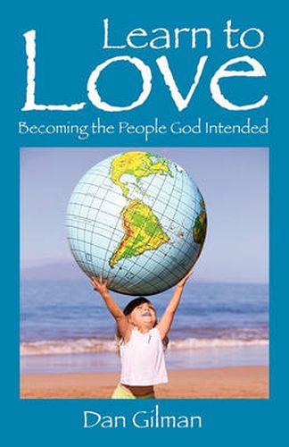 Cover image for Learn to Love: Becoming the People God Intended