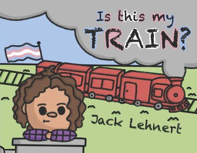 Cover image for Is This My Train?