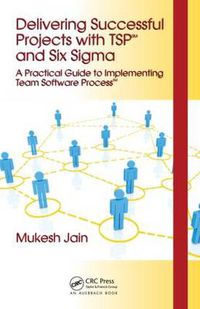 Cover image for Delivering Successful Projects with TSP(SM) and Six Sigma: A Practical Guide to Implementing Team Software Process(SM)