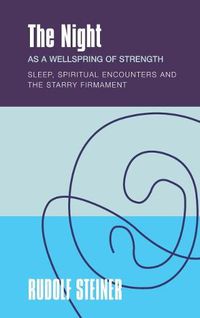 Cover image for The The Night: as a Wellspring of Strength Sleep, Spiritual Encounters and the Starry Firmament