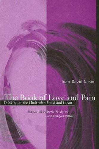 The Book of Love and Pain: Thinking at the Limit with Freud and Lacan