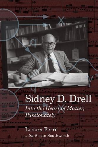 Cover image for Sidney D. Drell: Into the Heart of Matter, Passionately