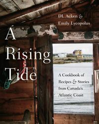 Cover image for A Rising Tide: A Cookbook of Recipes and Stories from Canada's Atlantic Coast