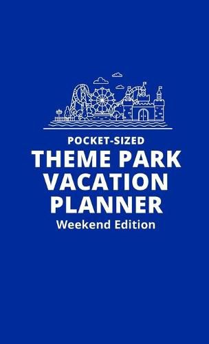 Cover image for Pocket-Sized Theme Park Vacation Planner, Weekend Edition: A Handy Travel Organizer to Plan and Track a Magical Trip