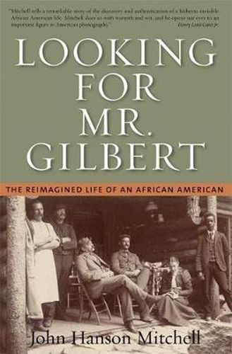 Looking For Mr. Gilbert: The Reimagined Life of an African American