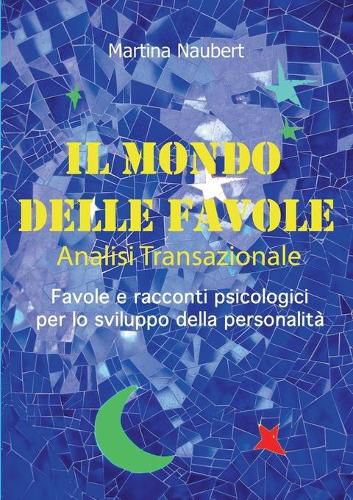 Cover image for Il Mondo delle Favole Analisi Transazionale: Favole e racconti psicologici per lo sviluppo della personalita