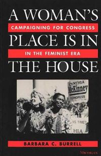 Cover image for Woman's Place is in the House: Campaigning for Congress in the Feminist Era