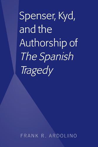 Cover image for Spenser, Kyd, and the Authorship of  The Spanish Tragedy