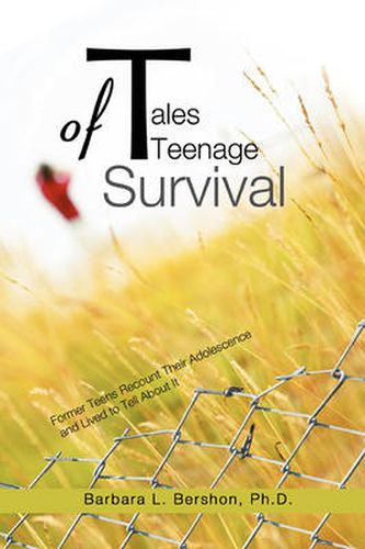 Cover image for Tales of Teenage Survival: Former Teens Recount Their Adolescence and Lived to Tell About It