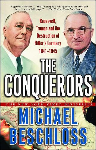 Cover image for The Conquerors: Roosevelt, Truman and the Destruction of Hitler's Germany, 1941-1945