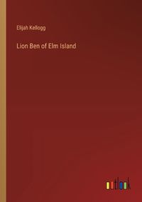 Cover image for Lion Ben of Elm Island