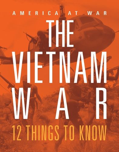 Cover image for The Vietnam War: 12 Things to Know