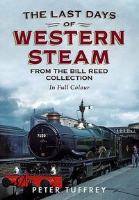 Cover image for Last Days of Western Steam from the Bill Reed Collection