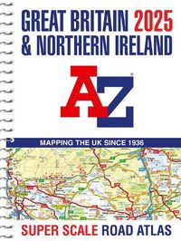 Cover image for Great Britain A-Z Super Scale Road Atlas 2025 (A3 Spiral)