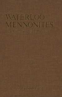 Cover image for The Waterloo Mennonites: A Community in Paradox