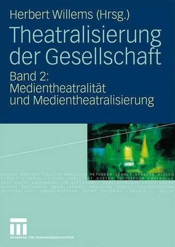 Cover image for Theatralisierung der Gesellschaft: Band 2: Medientheatralitat und Medientheatralisierung