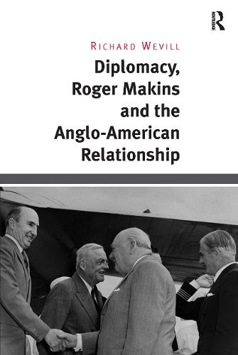 Diplomacy, Roger Makins and the Anglo-American Relationship