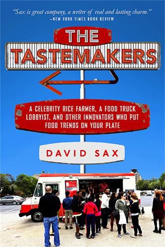 Cover image for The Tastemakers: A Celebrity Rice Farmer, a Food Truck Lobbyist, and Other Innovators Putting Food Trends on Your Plate