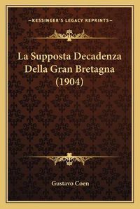 Cover image for La Supposta Decadenza Della Gran Bretagna (1904)