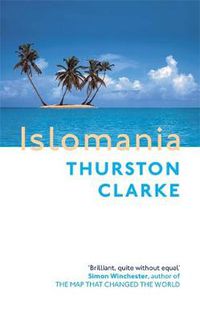 Cover image for Islomania: A Journey Among the Last Real Islands