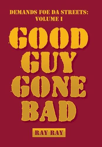 Demands Foe Da Streets: Good Guy Gone Bad