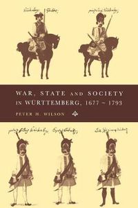 Cover image for War, State and Society in Wurttemberg, 1677-1793