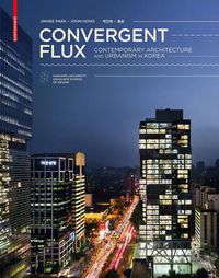 Cover image for Convergent Flux: Contemporary Architecture and Urbanism in Korea